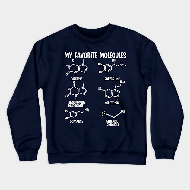 My Favorite Molecules Cool Funny Science Chemistry Elements Crewneck Sweatshirt by Seaside Designs
